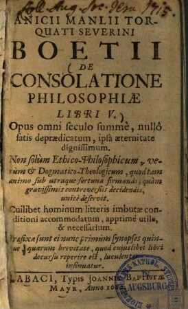 Anicii Manlii Torquati Severini Boetii De Consolatione Philosophiae Libri V : praefixae sunt ei nunc primum synopses 5 ...