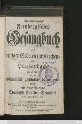 Neueingerichtetes Freybergisches Gesangbuch : nebst einigen Gebeten zur Kirchen- und Hausandacht