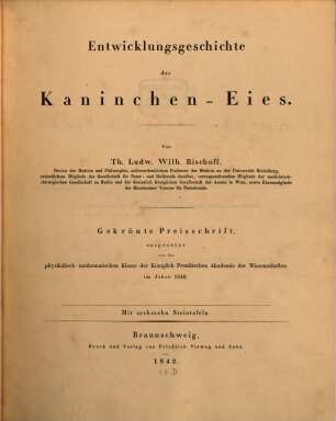 Entwicklungsgeschichte des Kaninchen-Eies : Gekrönte Preisschrift, ausgesetzt von der physikalisch-mathematischen Klasse der Königlich Preussischen Akademie der Wissenschaften im Jahre 1840 ; mit sechszehn Steintafeln