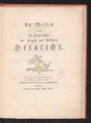 An Berlin wegen Sr. Königl. Hoheit des Prinzen und Feldherrn Heinrichs.
