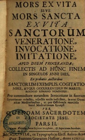 Mors Ex Vita Sive Mors Sancta : Ex Vita Sanctorum Veneratione, Invocatione, Imitatione, Apud Deum Procuranda; Collectis Ad Hunc Finem In Singulos Anni Dies, 2