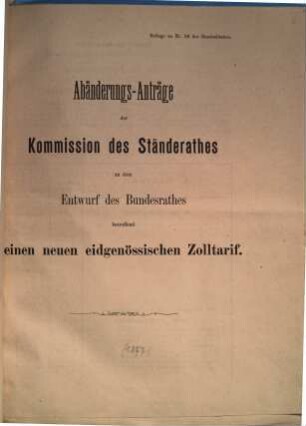 Abänderungs-Anträge der Kommission des Ständerathes an dem Entwurf des Bundesrathes betreffend einen neuen eidgenössischen Zolltarif