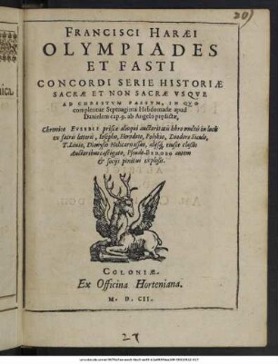 Francisci Haraei Olympiades Et Fasti Concordi Serie Historiae Sacrae Et Non Sacrae Usque Ad Christum Passum : In Quo complentur Septuaginta Hebdomadae apud Danielem cap. 9. ab Angelo predictae, Chronico Eusebii ..., Josepho, Herodoto, Polybio, Diodoro Siculo, T. Livio, Dionysio Halicarnassaeo, aliisque eiusce claßis Auctoribus castigato, Pseudo-Beroso autem & sociis penitus explosis