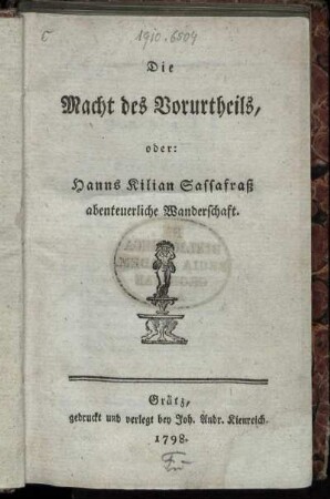 Die Macht des Vorurtheils, oder: Hanns Kilian Sassafraß abenteuerliche Wanderschaft