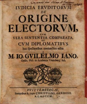 Ivdicia Ervditorvm De Origine Electorvm : Cvm Vera Sententia Comparata, Et Cvm Diplomatibvs huc spectantibus coniunctim
