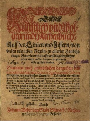 Ein new künstlich und wolgegrundt Rechenbuch auff den Linien und Ziffern von vielen nutzlichen Regeln zu allerley Handthirunge, Gewerben vnd Kauffmanschlag dienstlichen neben vielen anderen Dingen, so hiebeuorn nicht gesehen worden. ...