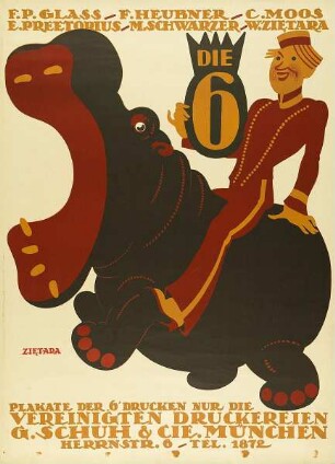 F. P. Glass, F. Heubner, C. Moos, E. Preetorius, M. Schwarzer, W. Zietara. Plakate der '6' drucken nur die Vereinigten Druckereien G. Schuh & Cie. München