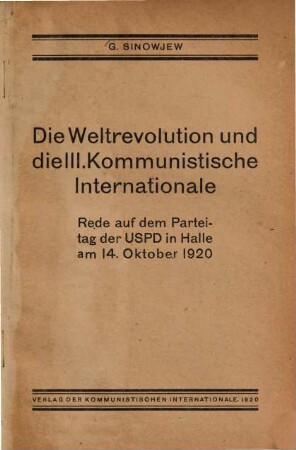 Die Weltrevolution und die III. Kommunistische Internationale : Rede auf dem Parteitag der USPD in Halle am 14. Oktober 1920