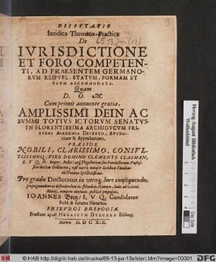 Disputatio Iuridica Theorico-Practica De Iurisdictione Et Foro Competenti, Ad Praesentem Germanorum Reipubl. Statum, Formam Et Usum Accommodata