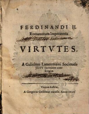 Ferdinandi secundi Romanorum Imperatoris virtutes Ferdinandi II. Romanorum Imperatoris virtutes
