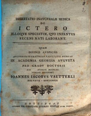 Dissertatio Inauguralis Medica De Ictero Illoque Speciatim, Quo Infantes Recens Nati Laborant