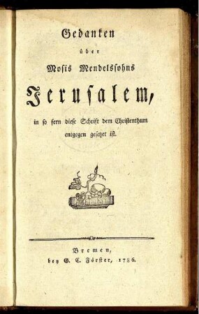 Gedanken über Mosis Mendelssohns Jerusalem, in so fern diese Schrift dem Christenthum entgegen gesetzet ist