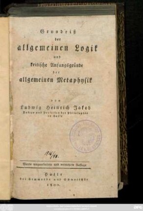 Grundriß der allgemeinen Logik und kritische Anfangsgründe der allgemeinen Metaphysik