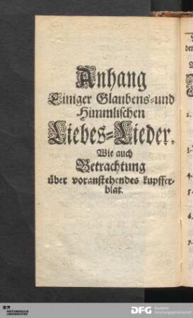 Anhang Einiger Glaubens- und Himmlischen Liebes-Lieder. Wie auch Betrachtung über voranstehendes Kupfferblat.