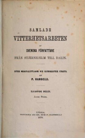 Samlade Vitterhetsarbeten af Svenska författare från Stjernhjelm till Dalin : Efter Originalupplagor och Handskrifter utgifna af P. Hanselli, 20. Jacob Frese