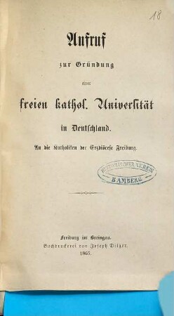 Aufruf zur Gründung einer freien kathol. Universität in Deutschland : an die Katholiken der Erzdiöcese Freiburg