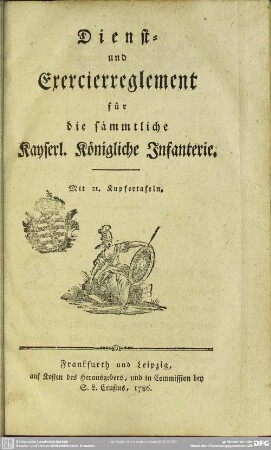 Dienst- und Exercierreglement für die sämmtliche Kayserl. Königliche Infanterie : Mit 21. Kupfertafeln