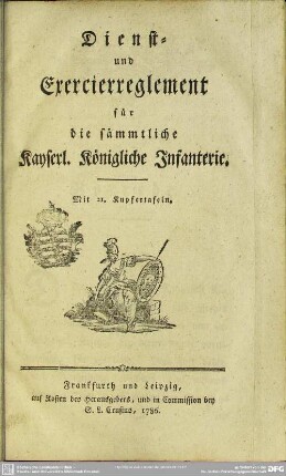 Dienst- und Exercierreglement für die sämmtliche Kayserl. Königliche Infanterie : Mit 21. Kupfertafeln