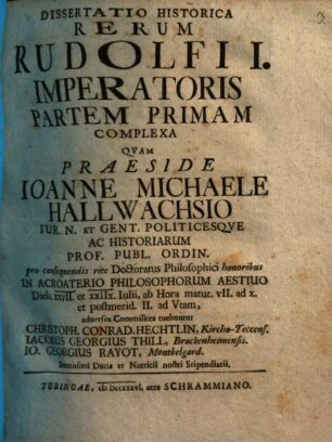 Diss. hist. rerum Rudolfi I. imperatoris partem primam complexa