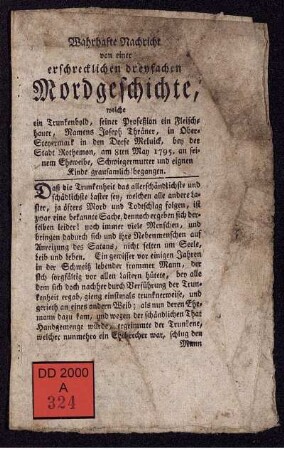 Wahrhafte Nachricht von einer erschrecklichen dreyfachen Mordgeschichte, welche ein Trunkenbold, seiner Profeßion ein Fleischhauer, Namens Joseph Thräner, in Ober-Steyermark in den Dorfe Meluick, bey der Stadt Rothemon, am 8ten May 1795. an seinem Eheweibe, Schwiegermutter und eignen Kinde grausamlich begangen.