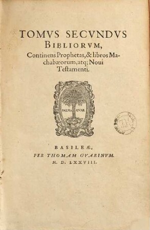Biblia Sacra Veteris Et Novi Testamenti, secundùm editionem vulgatam, 2. Tomus Secundus Bibliorum, Continens Prophetas, & libros Machabaeorum, atque Novi Testamenti