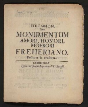 Epitaphion, Sive Monumentum Amori, Honori, Moerori Freheriano, Positum & erectum
