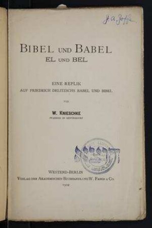 Bibel und Babel, El und Bel : eine Replik auf Friedrich Delitzschs Babel und Bibel / von W. Knieschke