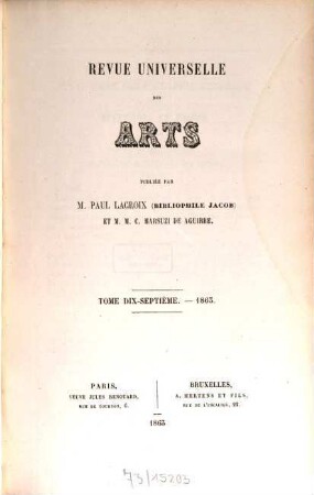 Revue universelle des arts. 17. 1863