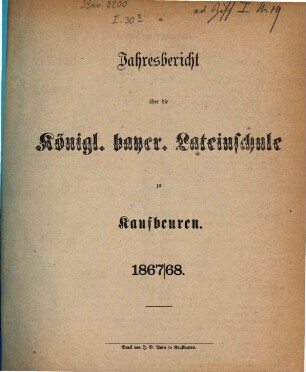 Jahresbericht über die Königl. Bayer. Lateinschule zu Kaufbeuren. 1867/68