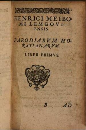 Henrici Meibomii Lemgoviensis E Saxonibvs VVestuali Parodiarvm Horatianarum Libri Dvo