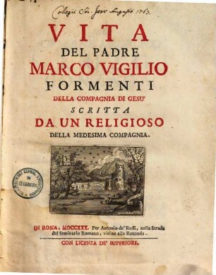 Vita del Padre Marco Vigilio Formenti : della Compagnia di Gesu scritta da un religioso della medesima Compagnia
