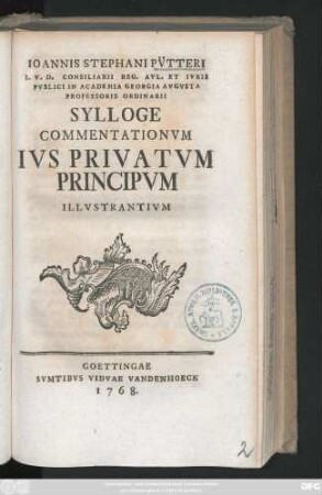 Ioannis Stephani Pv̈tteri I. V. D. Consiliarii Reg. Avl. Et Ivris Pvblici In Georgia Avgvsta Professoris Ordinarii Sylloge Commentationvm Ivs Privatvm Principvm Illvstrantivm