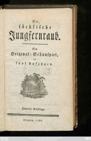 Der sächsische Jungfernraub : Ein Original-Schauspiel, in fünf Aufzügen