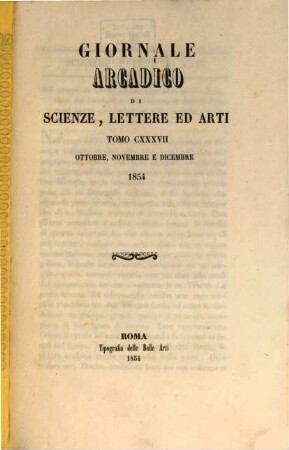 Giornale arcadico di scienze, lettere ed arti. 137. 1854