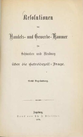 Resolutionen der Handels- und Gewerbekammer für Schwaben und Neuburg über die Getreidezoll-Frage : nebst Begründung