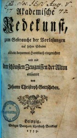 Akademische Redekunst : zum Gebrauche der Vorlesungen auf hohen Schulen als ein bequemes Handbuch eingerichtet und mit den schönsten Zeugnissen der Alten erläutert