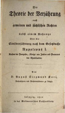 Die Theorie der Verjährung nach gemeinen und sächsischen Rechten : nebst einem Anhange über die Civilverjährung nach dem Gesetzbuche Napoleons I.
