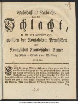 Wahrhafftige Nachricht, von der Schlacht, so den 5ten November 1757. zwischen der Königlich Preusischen und Königlichen Französischen Armee bey Köhna 2. Stunden vor Merseburg vorgefallen.