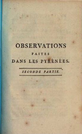 Observations Faites Dans Les Pyrénées, Pour Servir De Suite A Des Observations Sur Les Alpes : Inserées dans une Traduction des Lettres de W. Coxe, sur la Suisse, 2