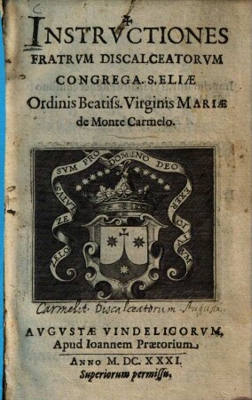 Instructiones Fratrum Discalceatorum Congrega. S. Eliae Ordinis Beatiss. Virginis Mariae de Monte Carmelo