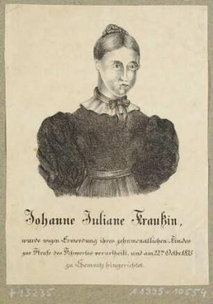 Bildnis der Kindsmörderin Johanne Juliane Fraukin, die 1835 in Chemnitz hingerichtet wurde