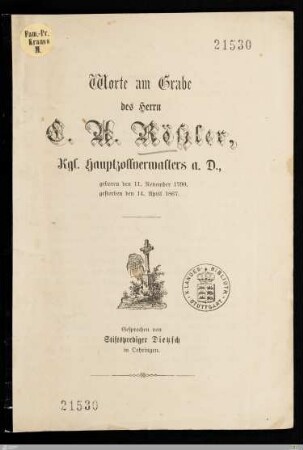 Worte am Grabe des Herrn C. A. Rößler, Kgl. Hauptzollverwalters a. D. : geboren den 11. November 1790, gestorben den 14. April 1867