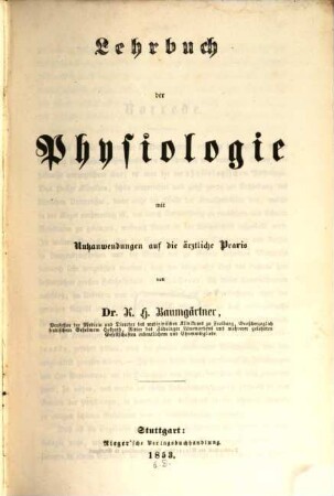 Lehrbuch der Physiologie mit Nutzanwendungen auf die ärztliche Praxis : Nebst Atlas, mit 46 Tafeln schwarzer u. colorirter Abbildungen. I