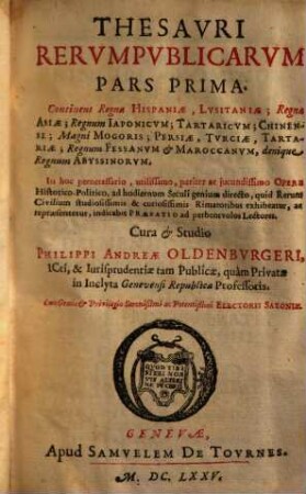 Thesavri Rervmpvblicarvm Pars ..., Pars Prima : Continens Regna Hispaniae, Lusitaniae; Regna Asiae, Regnum Iaponicum ...