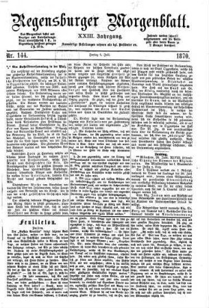 Regensburger Morgenblatt. 23,7-12, 23. 1870, 7 - 12 = Nr. 144 (1. Juli 1870) - Nr. 295 (30. Dezember 1870)