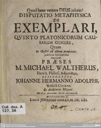 Disputatio metaphysica de exemplari, quinto platonicorum causarum genere formali rationi Dei