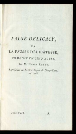 False Delicacy, ou La Fausse Délicatesse, Comédie En Cinq Actes, ... : Comédie En Cinq Actes