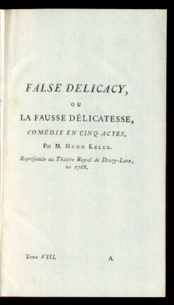 False Delicacy, ou La Fausse Délicatesse, Comédie En Cinq Actes, ... : Comédie En Cinq Actes