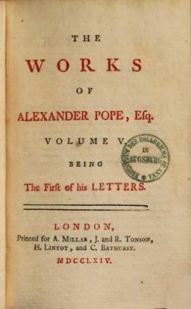 The works of A. Pope, Esq. : in six volumes, complete, With his last corrections, additions, and improvements, as they were delivered to the editor, a little before his death. 5