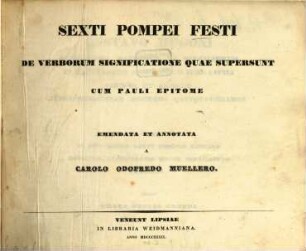 Sexti Pompei Festi De verborum significatione quae supersunt : cum Pauli epitome